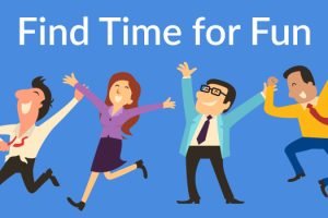 Finding Time for Fun in Your Busy Life and Dental Career