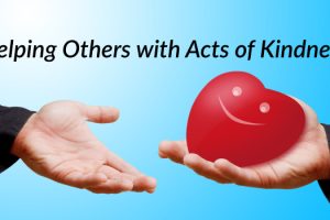 Help Others with Small Acts of Kindness